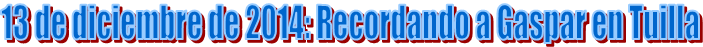 Descripci�n: Descripci�n: 13 de diciembre de 2014: Recordando a Gaspar en Tuilla